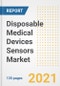 Disposable Medical Devices Sensors Market Growth Analysis and Insights, 2021: Trends, Market Size, Share Outlook and Opportunities by Type, Application, End Users, Countries and Companies to 2028 - Product Image