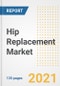 Hip Replacement Market Growth Analysis and Insights, 2021: Trends, Market Size, Share Outlook and Opportunities by Type, Application, End Users, Countries and Companies to 2028 - Product Image
