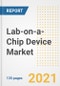 Lab-on-a-Chip Device Market Growth Analysis and Insights, 2021: Trends, Market Size, Share Outlook and Opportunities by Type, Application, End Users, Countries and Companies to 2028 - Product Image
