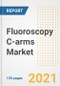 Fluoroscopy C-arms Market Growth Analysis and Insights, 2021: Trends, Market Size, Share Outlook and Opportunities by Type, Application, End Users, Countries and Companies to 2028 - Product Image