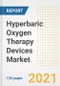 Hyperbaric Oxygen Therapy (HBOT) Devices Market Growth Analysis and Insights, 2021: Trends, Market Size, Share Outlook and Opportunities by Type, Application, End Users, Countries and Companies to 2028 - Product Thumbnail Image