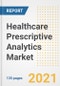 Healthcare Prescriptive Analytics Market Growth Analysis and Insights, 2021: Trends, Market Size, Share Outlook and Opportunities by Type, Application, End Users, Countries and Companies to 2028 - Product Image
