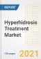 Hyperhidrosis Treatment Market Growth Analysis and Insights, 2021: Trends, Market Size, Share Outlook and Opportunities by Type, Application, End Users, Countries and Companies to 2028 - Product Image