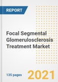 Focal Segmental Glomerulosclerosis (FSGS) Treatment Market Growth Analysis and Insights, 2021: Trends, Market Size, Share Outlook and Opportunities by Type, Application, End Users, Countries and Companies to 2028- Product Image