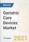 Geriatric Care Devices Market Growth Analysis and Insights, 2021: Trends, Market Size, Share Outlook and Opportunities by Type, Application, End Users, Countries and Companies to 2028 - Product Image