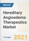 Hereditary Angioedema Therapeutics Market Growth Analysis and Insights, 2021: Trends, Market Size, Share Outlook and Opportunities by Type, Application, End Users, Countries and Companies to 2028 - Product Image