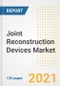 Joint Reconstruction Devices Market Growth Analysis and Insights, 2021: Trends, Market Size, Share Outlook and Opportunities by Type, Application, End Users, Countries and Companies to 2028 - Product Image