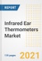 Infrared Ear Thermometers Market Growth Analysis and Insights, 2021: Trends, Market Size, Share Outlook and Opportunities by Type, Application, End Users, Countries and Companies to 2028 - Product Image