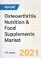 Osteoarthritis Nutrition & Food Supplements Market Growth Analysis and Insights, 2021: Trends, Market Size, Share Outlook and Opportunities by Type, Application, End Users, Countries and Companies to 2028 - Product Image
