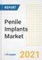 Penile Implants Market Growth Analysis and Insights, 2021: Trends, Market Size, Share Outlook and Opportunities by Type, Application, End Users, Countries and Companies to 2028 - Product Image