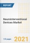 Neurointerventional Devices Market Growth Analysis and Insights, 2021: Trends, Market Size, Share Outlook and Opportunities by Type, Application, End Users, Countries and Companies to 2028 - Product Image
