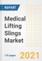 Medical Lifting Slings Market Growth Analysis and Insights, 2021: Trends, Market Size, Share Outlook and Opportunities by Type, Application, End Users, Countries and Companies to 2028 - Product Image
