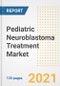 Pediatric Neuroblastoma Treatment Market Growth Analysis and Insights, 2021: Trends, Market Size, Share Outlook and Opportunities by Type, Application, End Users, Countries and Companies to 2028 - Product Thumbnail Image