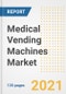 Medical Vending Machines Market Growth Analysis and Insights, 2021: Trends, Market Size, Share Outlook and Opportunities by Type, Application, End Users, Countries and Companies to 2028 - Product Image