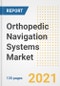 Orthopedic Navigation Systems Market Growth Analysis and Insights, 2021: Trends, Market Size, Share Outlook and Opportunities by Type, Application, End Users, Countries and Companies to 2028 - Product Thumbnail Image