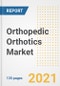 Orthopedic Orthotics Market Growth Analysis and Insights, 2021: Trends, Market Size, Share Outlook and Opportunities by Type, Application, End Users, Countries and Companies to 2028 - Product Image