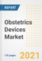 Obstetrics Devices Market Growth Analysis and Insights, 2021: Trends, Market Size, Share Outlook and Opportunities by Type, Application, End Users, Countries and Companies to 2028 - Product Thumbnail Image