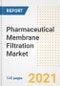 Pharmaceutical Membrane Filtration Market Growth Analysis and Insights, 2021: Trends, Market Size, Share Outlook and Opportunities by Type, Application, End Users, Countries and Companies to 2028 - Product Image