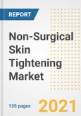 Non-Surgical Skin Tightening Market Growth Analysis and Insights, 2021: Trends, Market Size, Share Outlook and Opportunities by Type, Application, End Users, Countries and Companies to 2028- Product Image