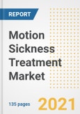 Motion Sickness Treatment Market Growth Analysis and Insights, 2021: Trends, Market Size, Share Outlook and Opportunities by Type, Application, End Users, Countries and Companies to 2028- Product Image