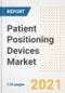 Patient Positioning Devices Market Growth Analysis and Insights, 2021: Trends, Market Size, Share Outlook and Opportunities by Type, Application, End Users, Countries and Companies to 2028 - Product Thumbnail Image