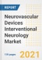 Neurovascular Devices Interventional Neurology Market Growth Analysis and Insights, 2021: Trends, Market Size, Share Outlook and Opportunities by Type, Application, End Users, Countries and Companies to 2028 - Product Image