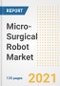 Micro-Surgical Robot Market Growth Analysis and Insights, 2021: Trends, Market Size, Share Outlook and Opportunities by Type, Application, End Users, Countries and Companies to 2028 - Product Image
