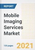 Mobile Imaging Services Market Growth Analysis and Insights, 2021: Trends, Market Size, Share Outlook and Opportunities by Type, Application, End Users, Countries and Companies to 2028- Product Image