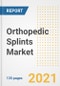 Orthopedic Splints Market Growth Analysis and Insights, 2021: Trends, Market Size, Share Outlook and Opportunities by Type, Application, End Users, Countries and Companies to 2028 - Product Image