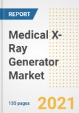 Medical X-Ray Generator Market Growth Analysis and Insights, 2021: Trends, Market Size, Share Outlook and Opportunities by Type, Application, End Users, Countries and Companies to 2028- Product Image
