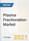 Plasma Fractionation Market Growth Analysis and Insights, 2021: Trends, Market Size, Share Outlook and Opportunities by Type, Application, End Users, Countries and Companies to 2028 - Product Thumbnail Image