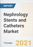 Nephrology Stents and Catheters Market Growth Analysis and Insights, 2021: Trends, Market Size, Share Outlook and Opportunities by Type, Application, End Users, Countries and Companies to 2028- Product Image