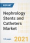 Nephrology Stents and Catheters Market Growth Analysis and Insights, 2021: Trends, Market Size, Share Outlook and Opportunities by Type, Application, End Users, Countries and Companies to 2028 - Product Image