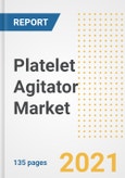 Platelet Agitator Market Growth Analysis and Insights, 2021: Trends, Market Size, Share Outlook and Opportunities by Type, Application, End Users, Countries and Companies to 2028- Product Image