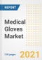 Medical Gloves Market Growth Analysis and Insights, 2021: Trends, Market Size, Share Outlook and Opportunities by Type, Application, End Users, Countries and Companies to 2028 - Product Image
