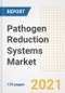 Pathogen Reduction Systems Market Growth Analysis and Insights, 2021: Trends, Market Size, Share Outlook and Opportunities by Type, Application, End Users, Countries and Companies to 2028 - Product Image