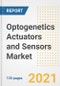 Optogenetics Actuators and Sensors Market Growth Analysis and Insights, 2021: Trends, Market Size, Share Outlook and Opportunities by Type, Application, End Users, Countries and Companies to 2028 - Product Image