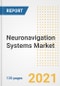 Neuronavigation Systems Market Growth Analysis and Insights, 2021: Trends, Market Size, Share Outlook and Opportunities by Type, Application, End Users, Countries and Companies to 2028 - Product Image