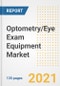 Optometry/Eye Exam Equipment Market Growth Analysis and Insights, 2021: Trends, Market Size, Share Outlook and Opportunities by Type, Application, End Users, Countries and Companies to 2028 - Product Thumbnail Image