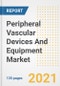 Peripheral Vascular Devices And Equipment Market Growth Analysis and Insights, 2021: Trends, Market Size, Share Outlook and Opportunities by Type, Application, End Users, Countries and Companies to 2028 - Product Image