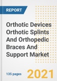 Orthotic Devices Orthotic Splints And Orthopedic Braces And Support Market Growth Analysis and Insights, 2021: Trends, Market Size, Share Outlook and Opportunities by Type, Application, End Users, Countries and Companies to 2028- Product Image