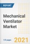 Mechanical Ventilator Market Growth Analysis and Insights, 2021: Trends, Market Size, Share Outlook and Opportunities by Type, Application, End Users, Countries and Companies to 2028 - Product Image