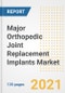 Major Orthopedic Joint Replacement Implants Market Growth Analysis and Insights, 2021: Trends, Market Size, Share Outlook and Opportunities by Type, Application, End Users, Countries and Companies to 2028 - Product Image