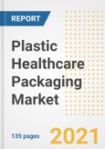 Plastic Healthcare Packaging Market Growth Analysis and Insights, 2021: Trends, Market Size, Share Outlook and Opportunities by Type, Application, End Users, Countries and Companies to 2028- Product Image