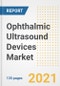 Ophthalmic Ultrasound Devices Market Growth Analysis and Insights, 2021: Trends, Market Size, Share Outlook and Opportunities by Type, Application, End Users, Countries and Companies to 2028 - Product Image