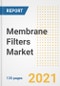 Membrane Filters Market Growth Analysis and Insights, 2021: Trends, Market Size, Share Outlook and Opportunities by Type, Application, End Users, Countries and Companies to 2028 - Product Image