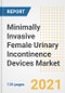 Minimally Invasive Female Urinary Incontinence Devices Market Growth Analysis and Insights, 2021: Trends, Market Size, Share Outlook and Opportunities by Type, Application, End Users, Countries and Companies to 2028 - Product Image