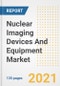 Nuclear Imaging Devices And Equipment Market Growth Analysis and Insights, 2021: Trends, Market Size, Share Outlook and Opportunities by Type, Application, End Users, Countries and Companies to 2028 - Product Image