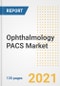 Ophthalmology PACS (Picture Archiving and Communication System) Market Growth Analysis and Insights, 2021: Trends, Market Size, Share Outlook and Opportunities by Type, Application, End Users, Countries and Companies to 2028 - Product Image