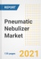 Pneumatic Nebulizer Market Growth Analysis and Insights, 2021: Trends, Market Size, Share Outlook and Opportunities by Type, Application, End Users, Countries and Companies to 2028 - Product Image